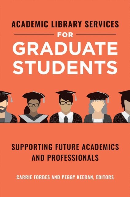 Carrie Forbes, Peggy Keeran - Academic Library Services for Graduate Students, E-bok