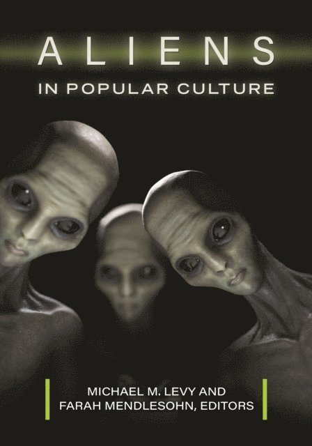 Michael M. Levy, Farah Mendlesohn - Aliens in Popular Culture, E-bok