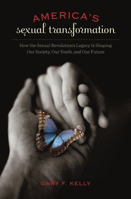 Gary F. Kelly - America's Sexual Transformation, E-bok