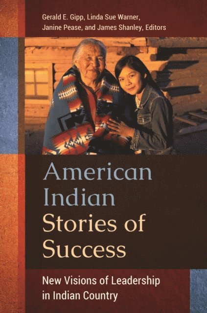 Gerald E. Gipp Ph.D., Linda Sue Warner Ph.D., Janine B. Pease, James .. Shanley - American Indian Stories of Success, E-bok