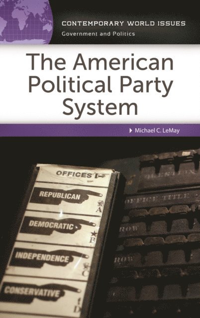 Michael C. LeMay - American Political Party System, E-bok
