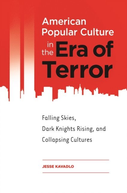 Jesse Kavadlo - American Popular Culture in the Era of Terror, E-bok