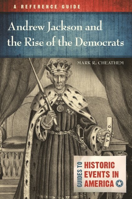 Mark R. Cheathem - Andrew Jackson and the Rise of the Democrats, E-bok