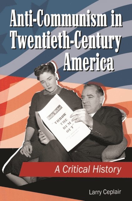 Larry Ceplair - Anti-Communism in Twentieth-Century America, E-bok