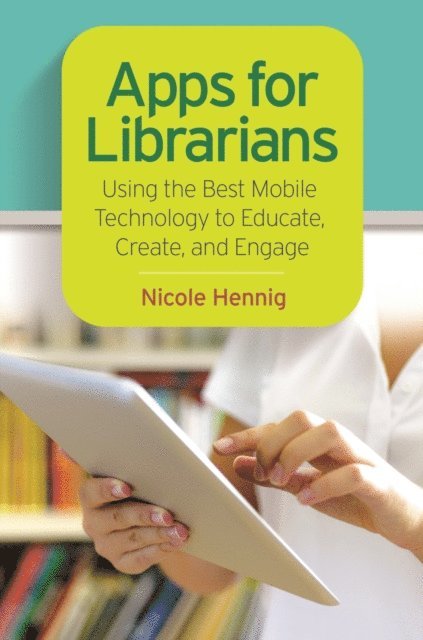Nicole Hennig - Apps for Librarians, E-bok
