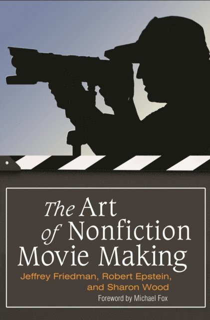 Jeffrey Friedman, Rob Epstein, Sharon Wood - Art of Nonfiction Movie Making, E-bok