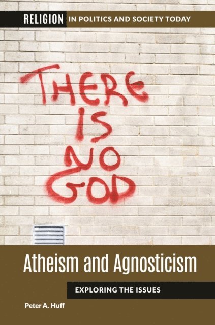 Peter A. Huff - Atheism and Agnosticism, E-bok