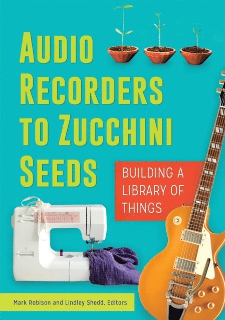 Mark Robison, Lindley Shedd - Audio Recorders to Zucchini Seeds, E-bok