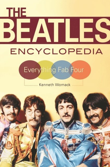 Kenneth Womack - Beatles Encyclopedia, E-bok