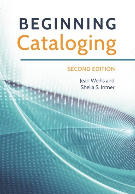 Jean Weihs, Sheila S. Intner - Beginning Cataloging, E-bok