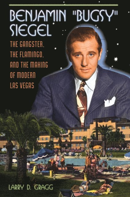 Larry D. Gragg - Benjamin "Bugsy" Siegel, E-bok