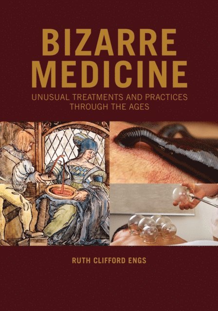 Ruth Clifford Engs - Bizarre Medicine, E-bok