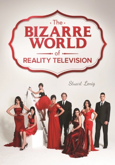 Stuart Lenig - Bizarre World of Reality Television, E-bok