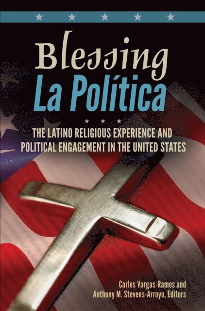Carlos Vargas-Ramos, Anthony M. Stevens-Arroyo - Blessing La Política, E-bok