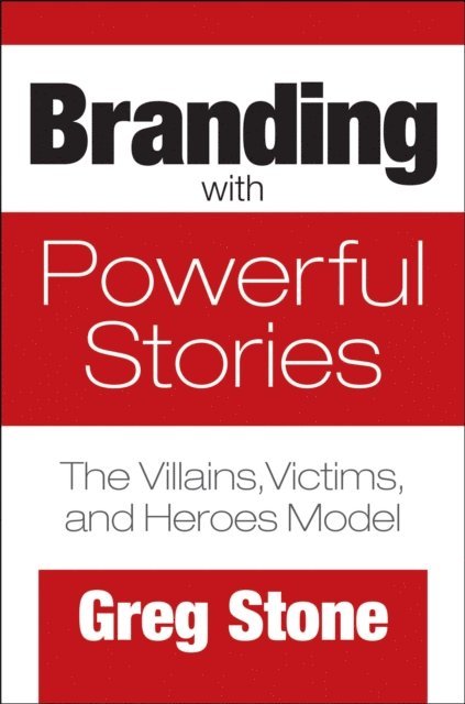 Greg Stone - Branding with Powerful Stories, E-bok