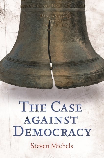 Steven Michels - Case against Democracy, E-bok