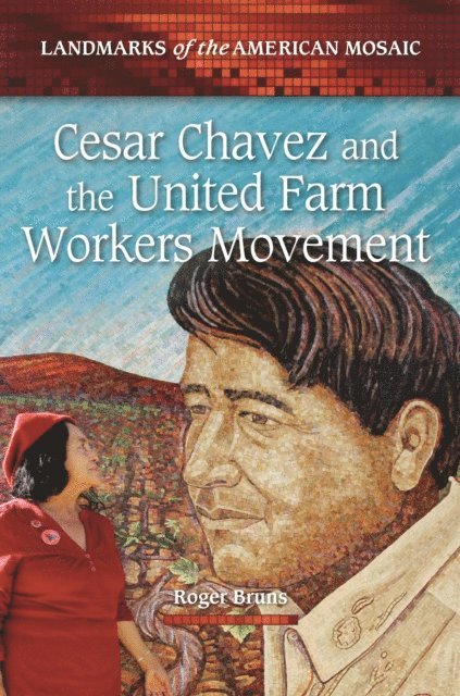 Roger Bruns - Cesar Chavez and the United Farm Workers Movement, E-bok