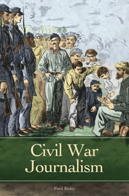 Ford Risley - Civil War Journalism, E-bok
