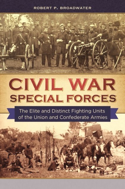 Robert P. Broadwater - Civil War Special Forces, E-bok