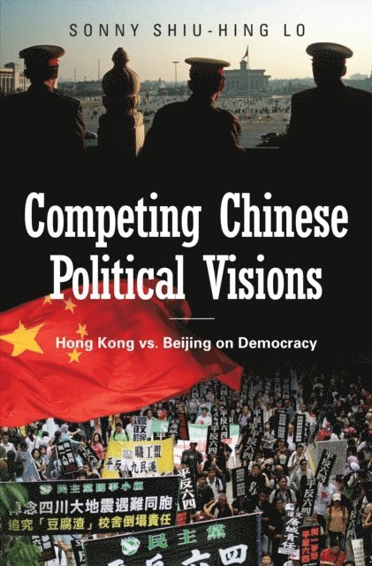 Sonny Shiu-Hing Lo - Competing Chinese Political Visions, E-bok