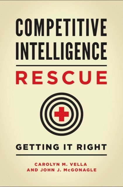 Carolyn M. Vella, John J. McGonagle - Competitive Intelligence Rescue, E-bok