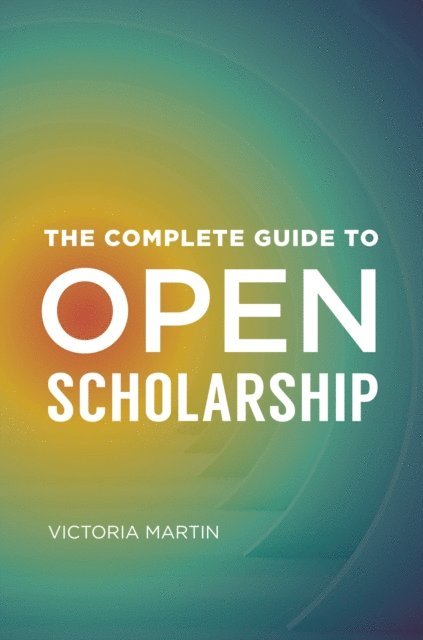 Victoria Martin - Complete Guide to Open Scholarship, E-bok. Tillgänglighet: Lägg i varukorg