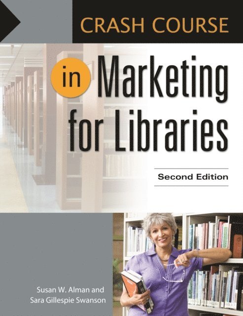 Susan W. Alman, Sara Gillespie Swanson - Crash Course in Marketing for Libraries, E-bok