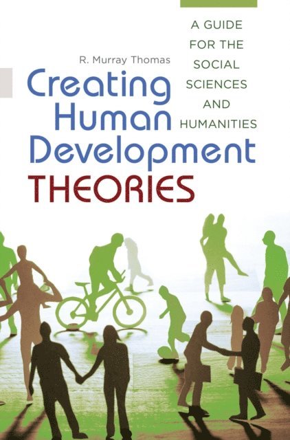 R. Murray Thomas - Creating Human Development Theories, E-bok