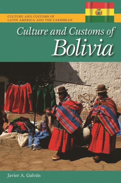 Javier A. Galván - Culture and Customs of Bolivia, E-bok