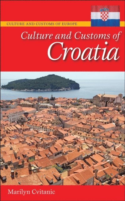 Marilyn Cvitanic - Culture and Customs of Croatia, E-bok