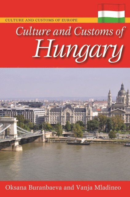 Oksana Ritz-Buranbaeva, Vanja Mladineo - Culture and Customs of Hungary, E-bok