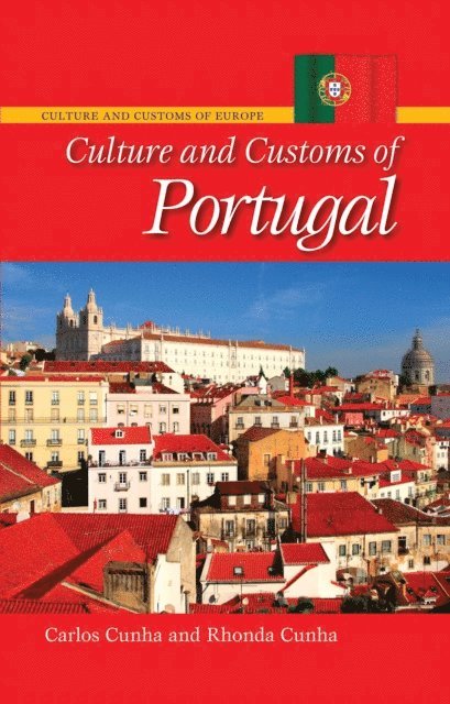 Carlos A. Cunha, Rhonda Cunha - Culture and Customs of Portugal, E-bok