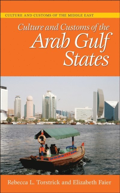 Rebecca L. Torstrick, Elizabeth Faier - Culture and Customs of the Arab Gulf States, E-bok