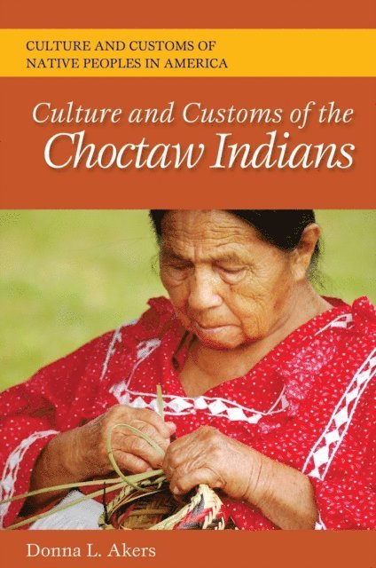 Donna L. Akers - Culture and Customs of the Choctaw Indians, E-bok