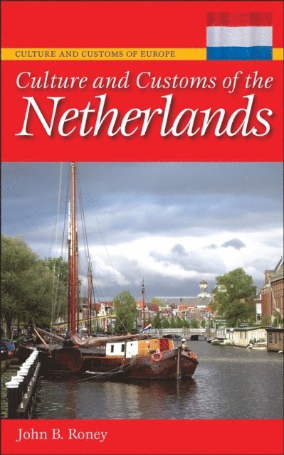 John B. Roney - Culture and Customs of the Netherlands, E-bok