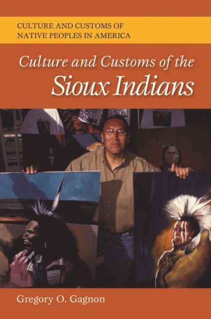 Gregory O. Gagnon - Culture and Customs of the Sioux Indians, E-bok