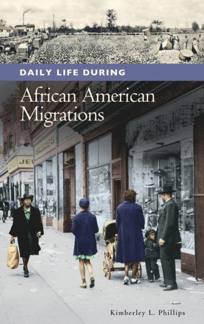 Kimberley L. Phillips - Daily Life during African American Migrations, E-bok