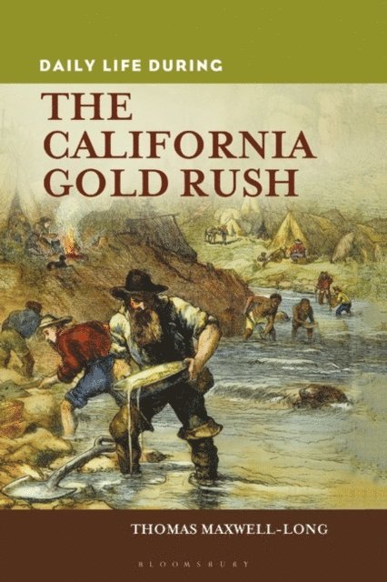 Thomas Maxwell-Long - Daily Life during the California Gold Rush, E-bok