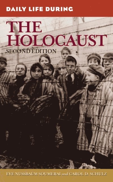 Eve Nussbaum Soumerai, Carol D. Schulz - Daily Life During the Holocaust, E-bok