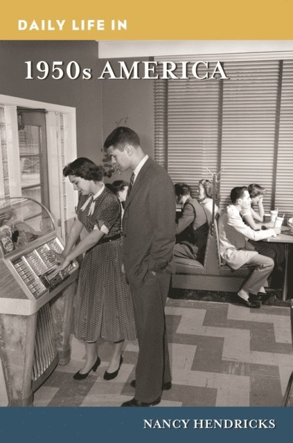 Nancy Hendricks - Daily Life in 1950s America, E-bok
