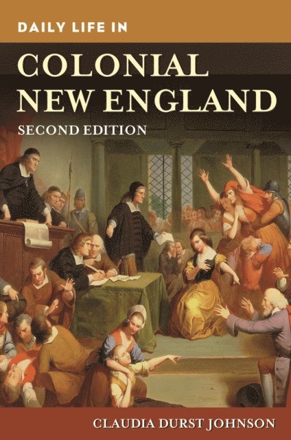 Claudia Durst Johnson - Daily Life in Colonial New England, E-bok