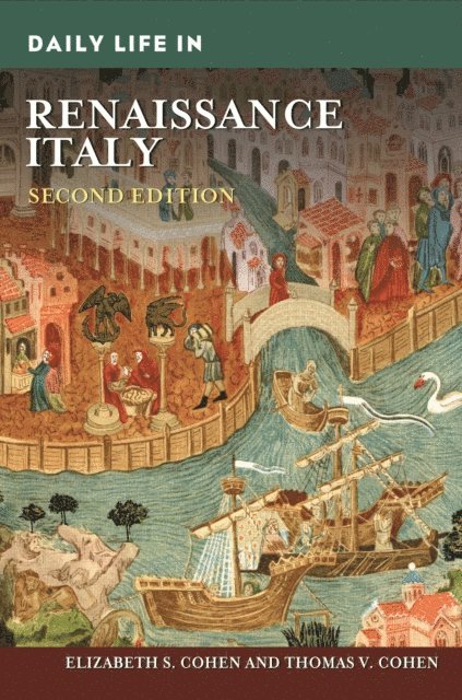 Elizabeth S. Cohen, Thomas V. Cohen - Daily Life in Renaissance Italy, E-bok