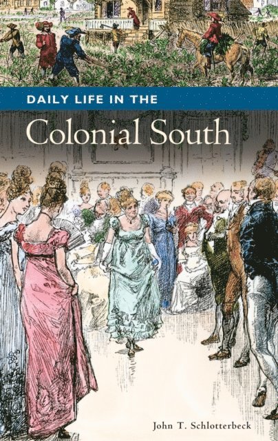 John Schlotterbeck - Daily Life in the Colonial South, E-bok