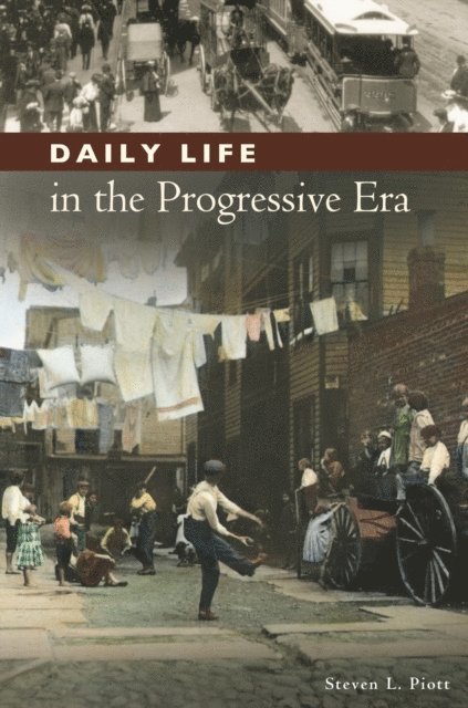 Steven L. Piott - Daily Life in the Progressive Era, E-bok