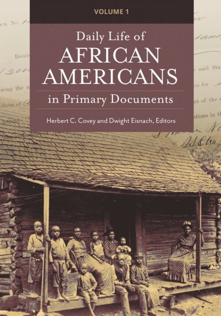 Herbert C. Covey, Dwight Eisnach - Daily Life of African Americans in Primary Documents, E-bok