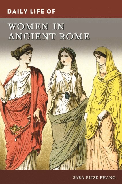 Sara Elise Phang - Daily Life of Women in Ancient Rome, E-bok
