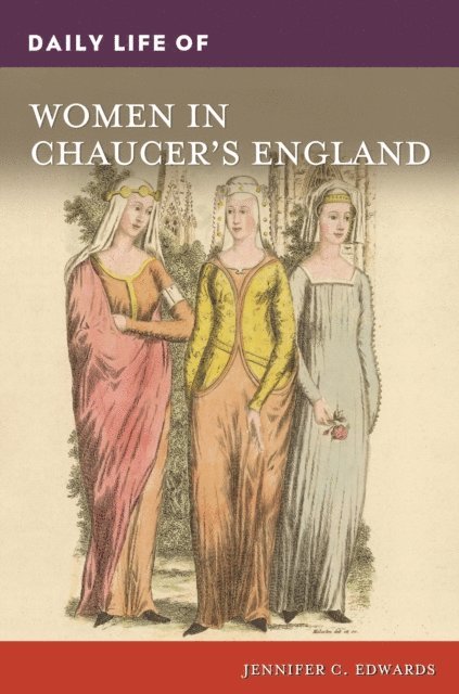 Jennifer C. Edwards - Daily Life of Women in Chaucer's England, E-bok. Tillgänglighet: Lägg i varukorg