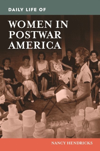 Nancy Hendricks - Daily Life of Women in Postwar America, E-bok