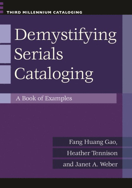 Fang Huang Gao, Heather Tennison, Janet A. Weber - Demystifying Serials Cataloging, E-bok