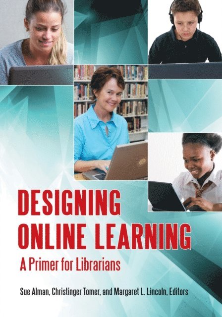 Susan W. Alman, Christinger Tomer, Margaret L. Lincoln - Designing Online Learning, E-bok